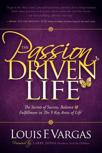 Cover image for The Passion Driven Life: The Secrets of Success, Balance & Fulfillment in the 9 Key Areas of Life