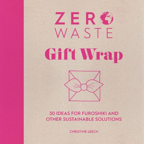 Cover image for Zero Waste: Gift Wrap: 30 ideas for furoshiki and other sustainable solutions