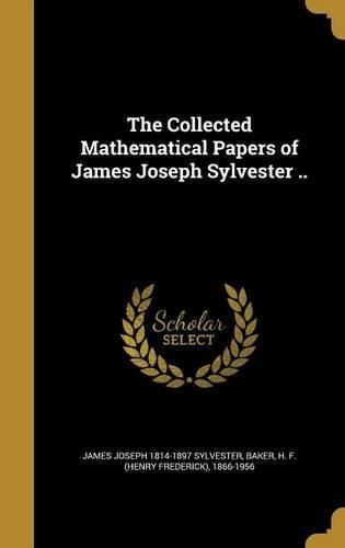 Cover image for The Collected Mathematical Papers of James Joseph Sylvester ..