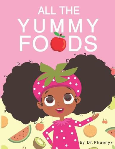 Cover image for All The Yummy Foods: A Children's Healthy Eating Adventure