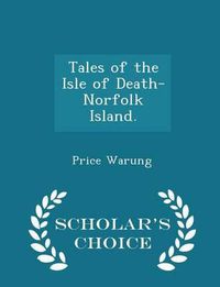 Cover image for Tales of the Isle of Death-Norfolk Island. - Scholar's Choice Edition