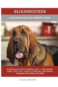 Cover image for Bloodhounds: A Bloodhound Dog Owner's Guide