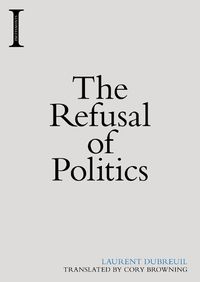 Cover image for The Refusal of Politics