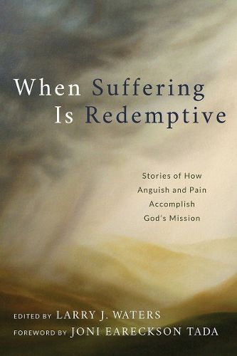 Cover image for When Suffering Is Redemptive: Stories of How Anguish and Pain Accomplish God's Mission