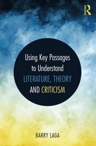 Cover image for Using Key Passages to Understand Literature, Theory and Criticism