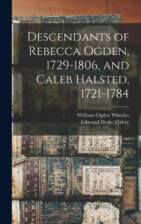 Cover image for Descendants of Rebecca Ogden, 1729-1806, and Caleb Halsted, 1721-1784
