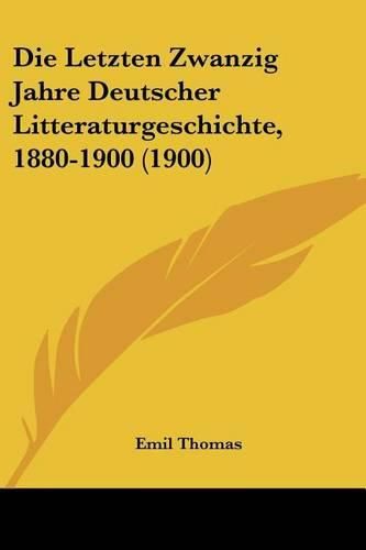 Cover image for Die Letzten Zwanzig Jahre Deutscher Litteraturgeschichte, 1880-1900 (1900)