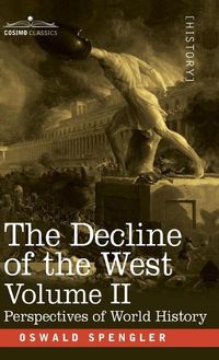 Cover image for Decline of the West, Volume II: Perspectives of World-History