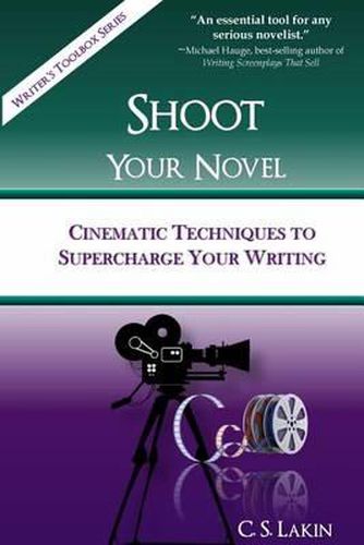 Cover image for Shoot Your Novel: Cinematic Techniques to Supercharge Your Writing