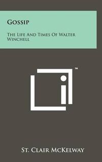 Cover image for Gossip: The Life and Times of Walter Winchell