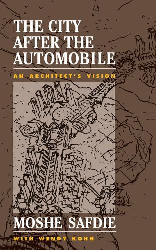 Cover image for The City After The Automobile: An Architect's Vision