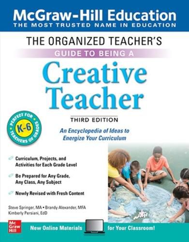 Cover image for The Organized Teacher's Guide to Being a Creative Teacher, Grades K-6, Third Edition