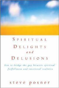 Cover image for Spiritual Delights and Delusions: How to Bridge the Gap Between Spiritual Fulfillment and Emotional Realities