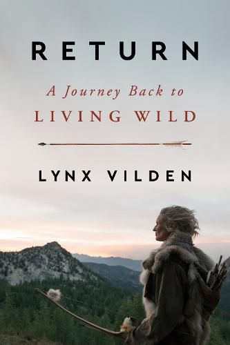 Cover image for Return: A Journey Back to Living Wild