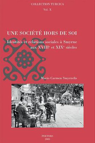 Cover image for Une Societe Hors De Soi: Identites Et Relations Sociales a Smyrne Au XVIIIe Et XIXe Siecles