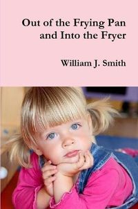 Cover image for Out of the Frying Pan and Into the Fryer