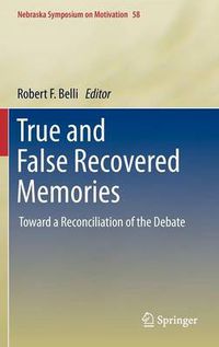 Cover image for True and False Recovered Memories: Toward a Reconciliation of the Debate