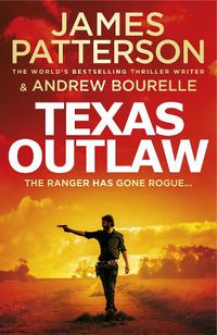 Cover image for Texas Outlaw: The Ranger has gone rogue...