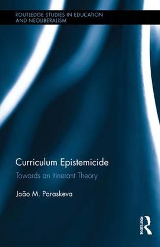 Cover image for Curriculum Epistemicide: Towards an Itinerant Curriculum Theory