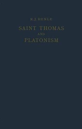 Cover image for Saint Thomas and Platonism: A Study of the Plato and Platonici Texts in the Writings of Saint Thomas