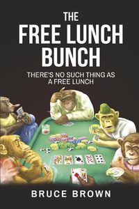 Cover image for The Free Lunch Bunch: There's No Such Thing as a Free Lunch