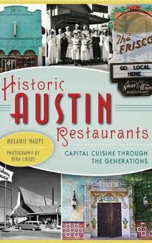 Cover image for Historic Austin Restaurants: Capital Cuisine Through the Generations