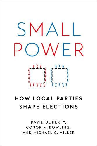 Small Power: How Local Parties Shape Elections