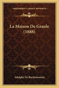 Cover image for La Maison de Graule (1888)