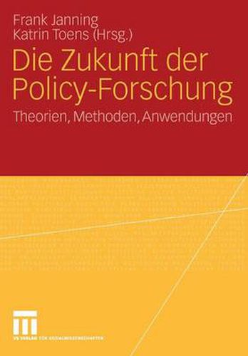 Cover image for Die Zukunft der Policy-Forschung: Theorien, Methoden, Anwendungen