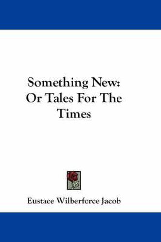 Cover image for Something New: Or Tales for the Times