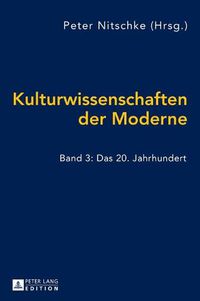 Cover image for Kulturwissenschaften Der Moderne: Band 3: Das 20. Jahrhundert