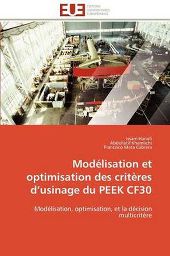 Cover image for Mod Lisation Et Optimisation Des Crit Res D'Usinage Du Peek Cf30