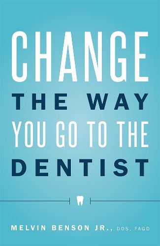 Cover image for Change the Way You Go to the Dentist