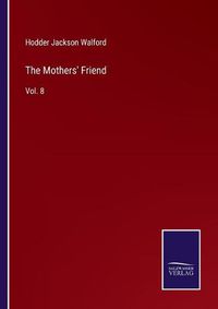 Cover image for The Mothers' Friend: Vol. 8