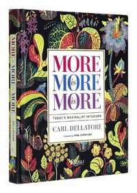 Cover image for More is More is More: Today's Maximalist Interiors