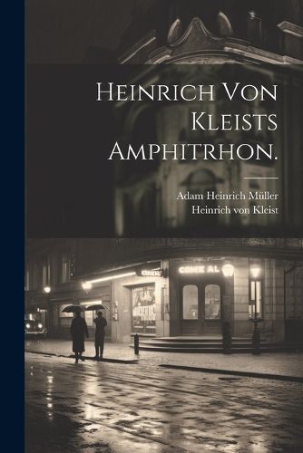 Cover image for Heinrich von Kleists Amphitrhon.