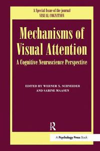 Cover image for Mechanisms Of Visual Attention: A Cognitive Neuroscience Perspective: A Special Issue of Visual Cognition