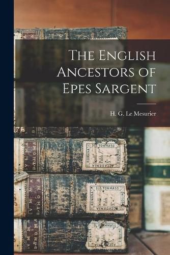 The English Ancestors of Epes Sargent