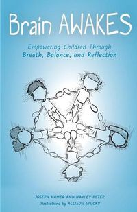 Cover image for Brain Awakes: Empowering Children Through Breath, Balance, and Reflection