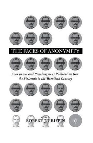 Faces of Anonymity: Anonymous and Pseudonymous Publication, 1600-2000