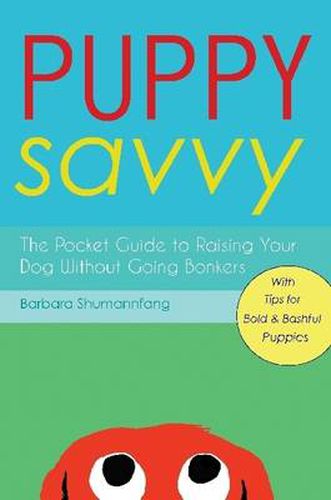 Cover image for Puppy Savvy: The Pocket Guide to Raising Your Dog Without Going Bonkers