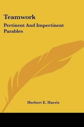 Teamwork: Pertinent and Impertinent Parables