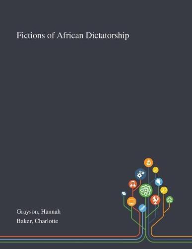 Cover image for Fictions of African Dictatorship