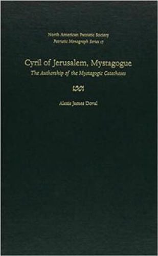 Cover image for Cyril of Jerusalem, Mystagogue v. 17: The Authorship of the   Mystagogic Catecheses