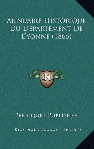 Cover image for Annuaire Historique Du Departement de L'Yonne (1866)