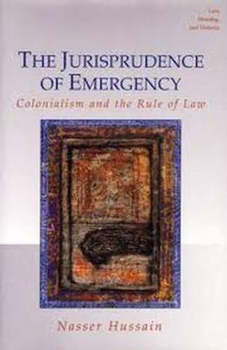 Cover image for The Jurisprudence of Emergency: Colonialism and the Rule of Law