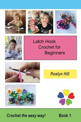 Cover image for Latch Hook Crochet for Beginners: Crochet the Easy Way