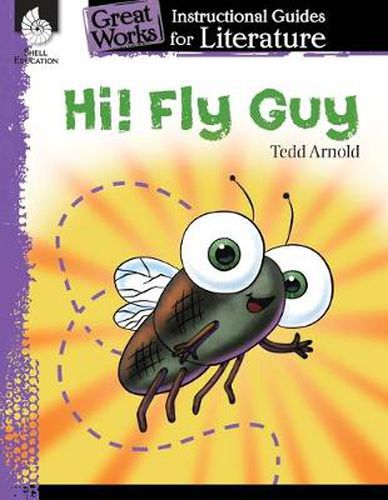 Hi! Fly Guy: An Instructional Guide for Literature: An Instructional Guide for Literature