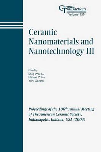 Cover image for Ceramic Nanomaterials and Nanotechnology III: Proceedings of the 106th Annual Meeting of The American Ceramic Society, Indianapolis, Indiana, USA (2004)