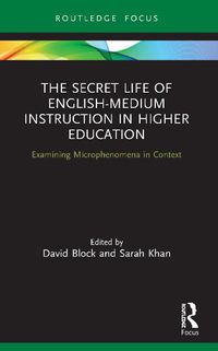 Cover image for The Secret Life of English-Medium Instruction in Higher Education: Examining Microphenomena in Context